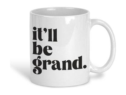 It'll Be Grand Northern Ireland Dialect Ceramic Mug