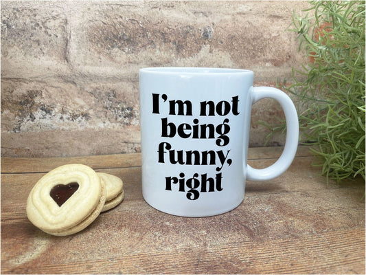 I'm Not Being Funny Right Welsh Dialect Ceramic Mug