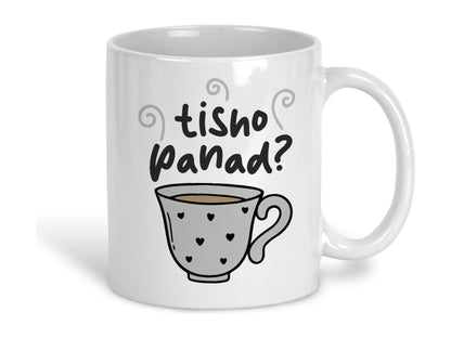 Tisho Panad? Do You Want A Cuppa? Welsh Language Dialect Ceramic Mug