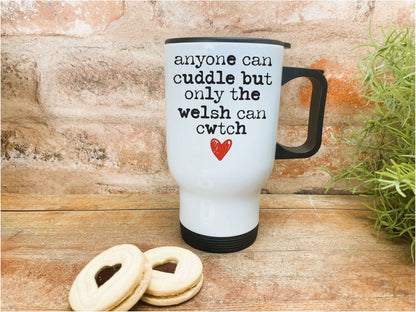 Cwtch Anyone Can Cuddle - Welsh Language Dialect - Personalised Travel Mug